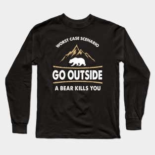 Go Outside Bear Kills You Long Sleeve T-Shirt